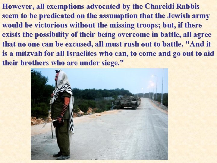 However, all exemptions advocated by the Chareidi Rabbis seem to be predicated on the