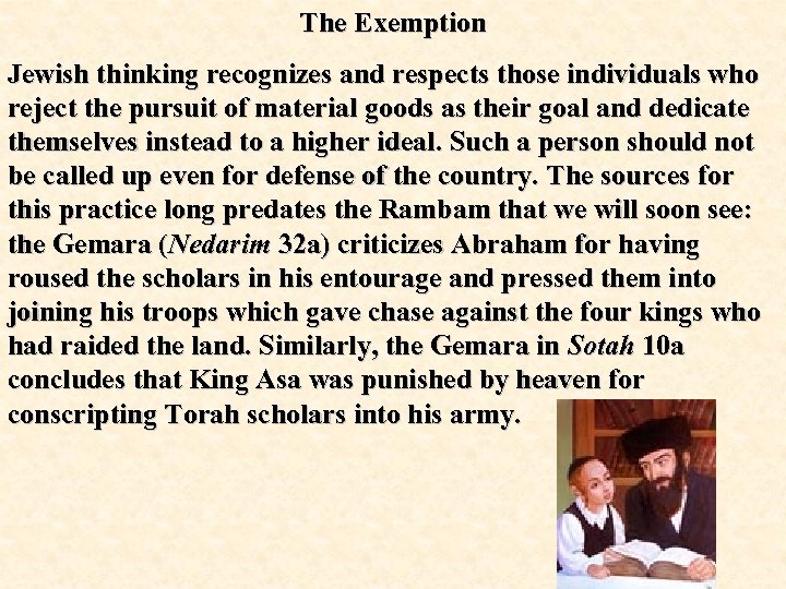 The Exemption Jewish thinking recognizes and respects those individuals who reject the pursuit of