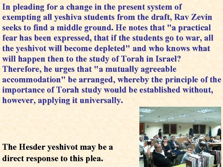 In pleading for a change in the present system of exempting all yeshiva students