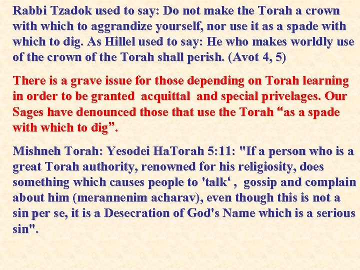 Rabbi Tzadok used to say: Do not make the Torah a crown with which
