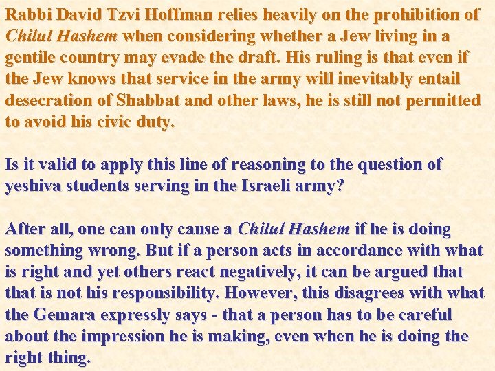 Rabbi David Tzvi Hoffman relies heavily on the prohibition of Chilul Hashem when considering