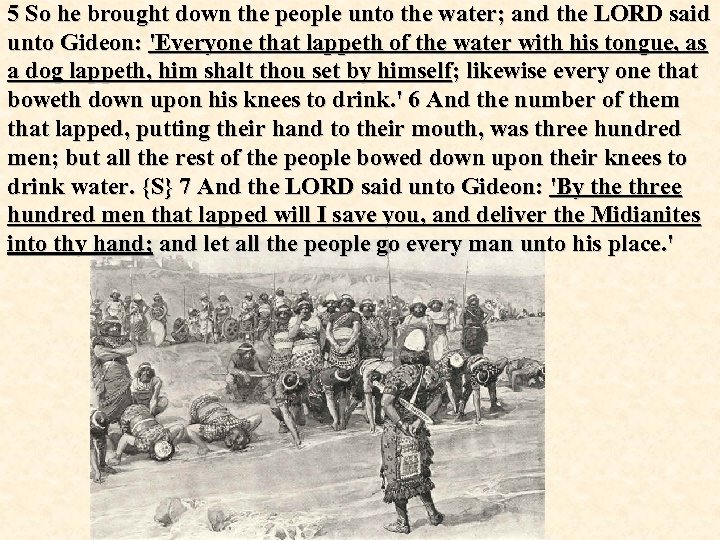 5 So he brought down the people unto the water; and the LORD said