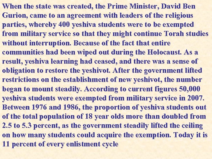 When the state was created, the Prime Minister, David Ben Gurion, came to an