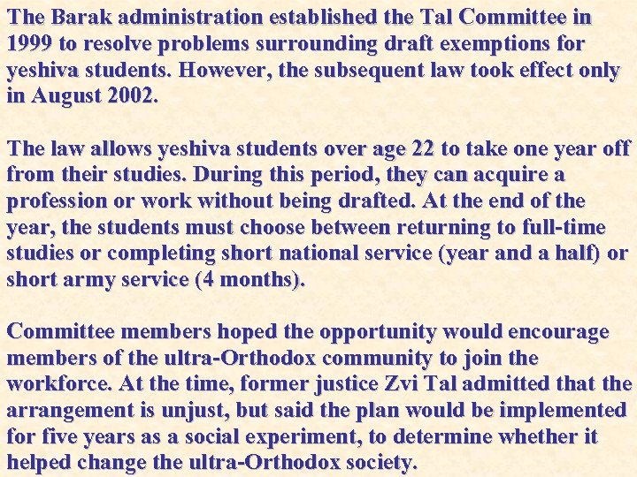 The Barak administration established the Tal Committee in 1999 to resolve problems surrounding draft