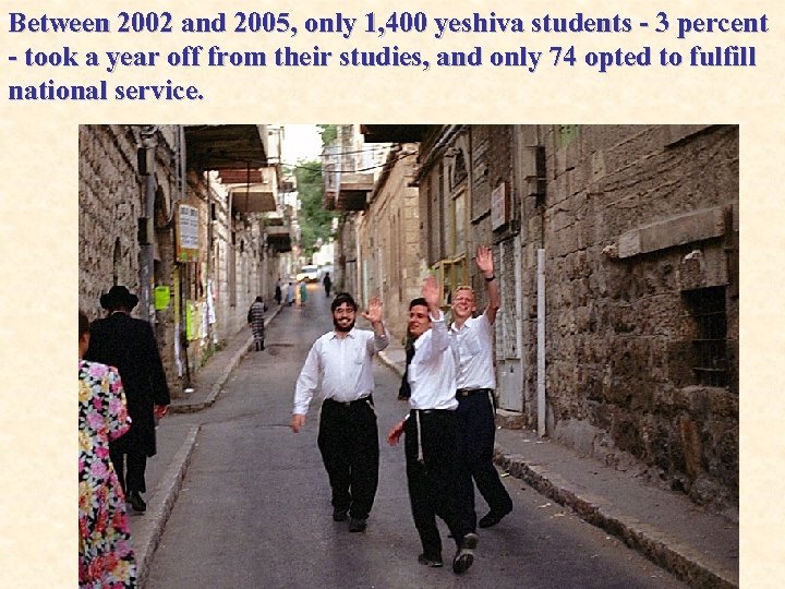 Between 2002 and 2005, only 1, 400 yeshiva students - 3 percent - took