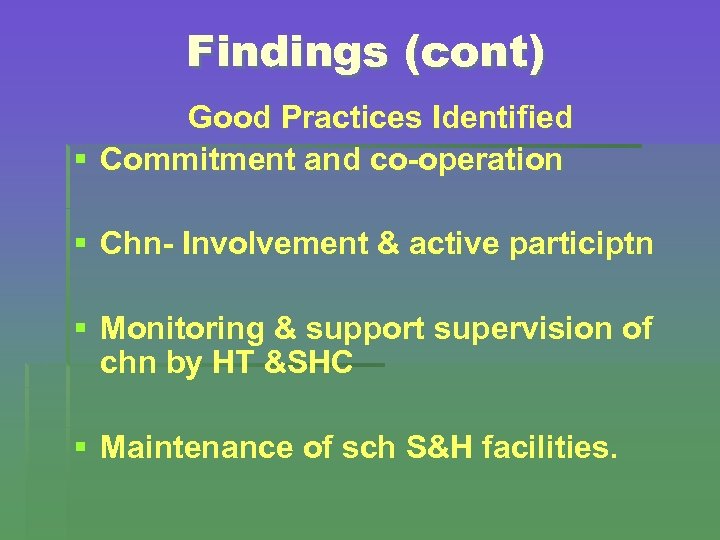 Findings (cont) Good Practices Identified § Commitment and co-operation § Chn- Involvement & active