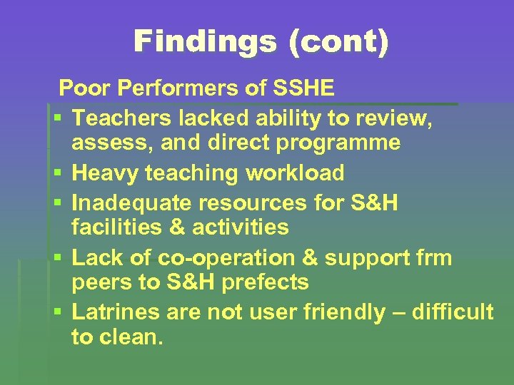 Findings (cont) Poor Performers of SSHE § Teachers lacked ability to review, assess, and