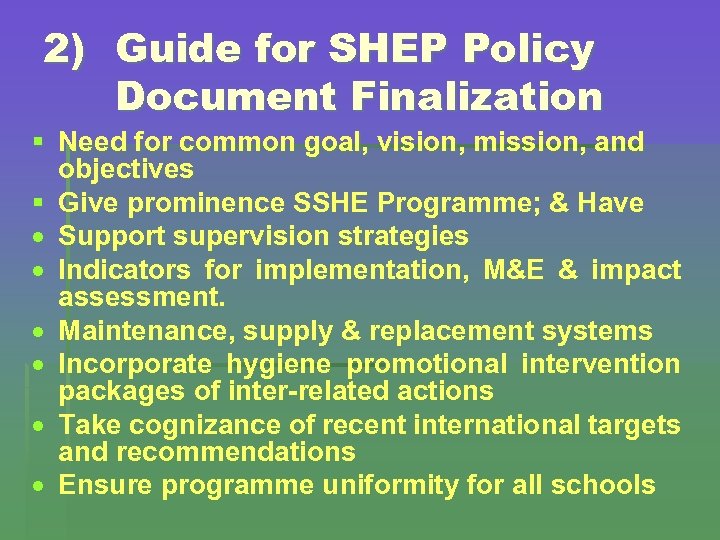 2) Guide for SHEP Policy Document Finalization § Need for common goal, vision, mission,