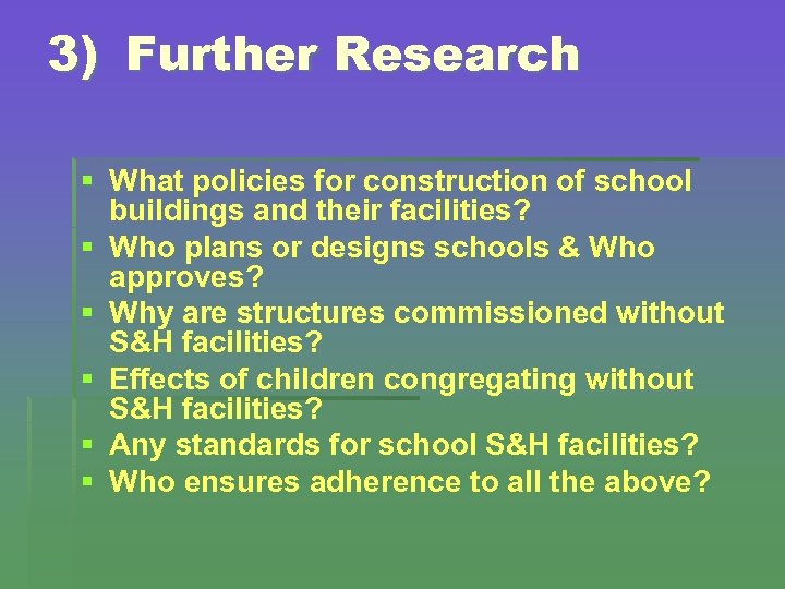 3) Further Research § What policies for construction of school buildings and their facilities?