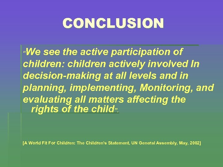 CONCLUSION We see the active participation of children: children actively involved In decision-making at