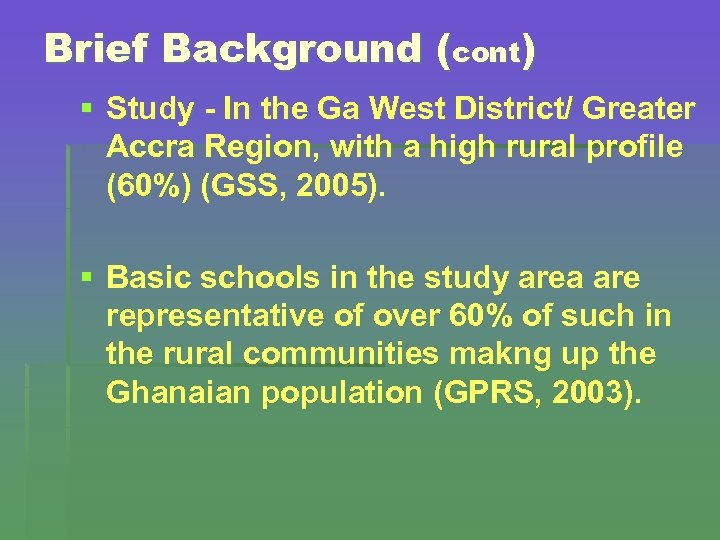 Brief Background (cont) § Study - In the Ga West District/ Greater Accra Region,