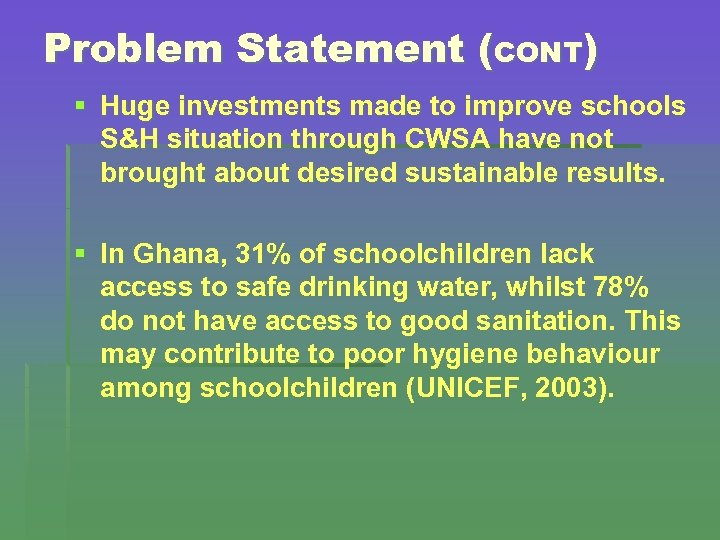 Problem Statement (CONT) § Huge investments made to improve schools S&H situation through CWSA