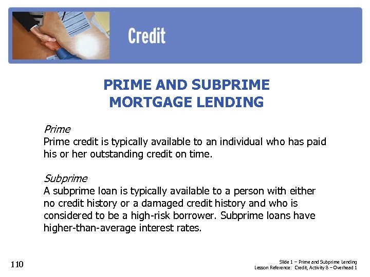 PRIME AND SUBPRIME MORTGAGE LENDING Prime credit is typically available to an individual who
