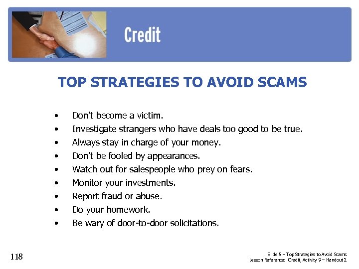 TOP STRATEGIES TO AVOID SCAMS • • • 118 Don’t become a victim. Investigate