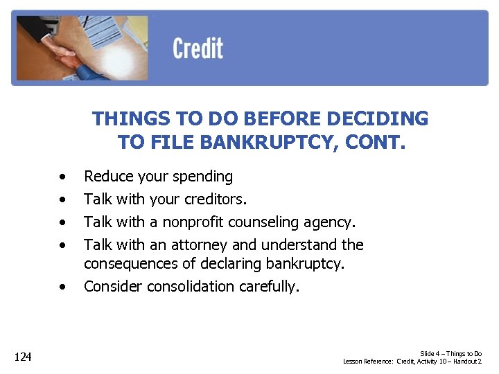 THINGS TO DO BEFORE DECIDING TO FILE BANKRUPTCY, CONT. • • • 124 Reduce