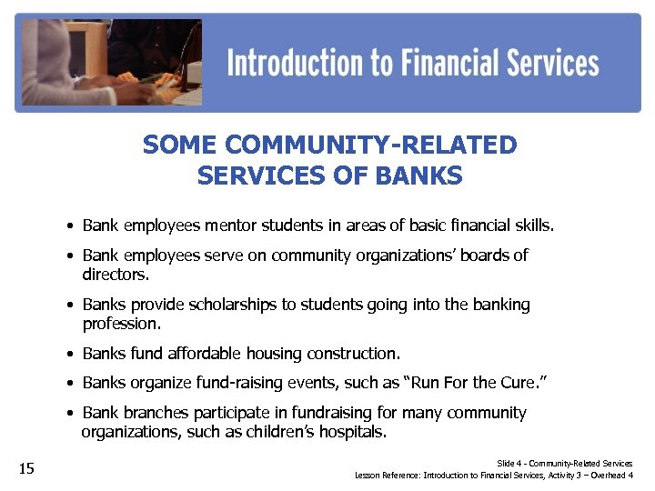 SOME COMMUNITY-RELATED SERVICES OF BANKS • Bank employees mentor students in areas of basic
