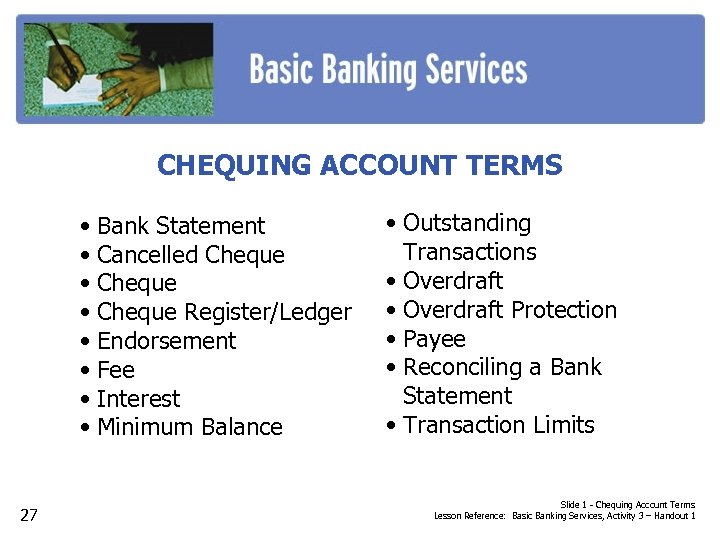 CHEQUING ACCOUNT TERMS • Bank Statement • Cancelled Cheque • Cheque Register/Ledger • Endorsement