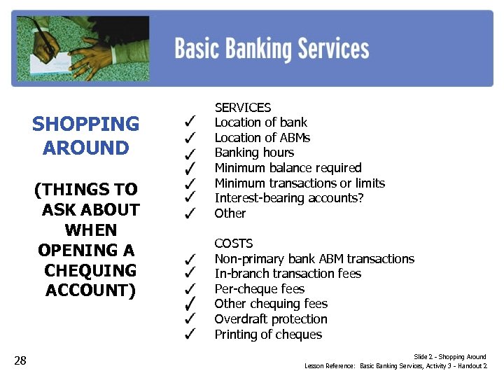 SHOPPING AROUND (THINGS TO ASK ABOUT WHEN OPENING A CHEQUING ACCOUNT) 28 SERVICES Location