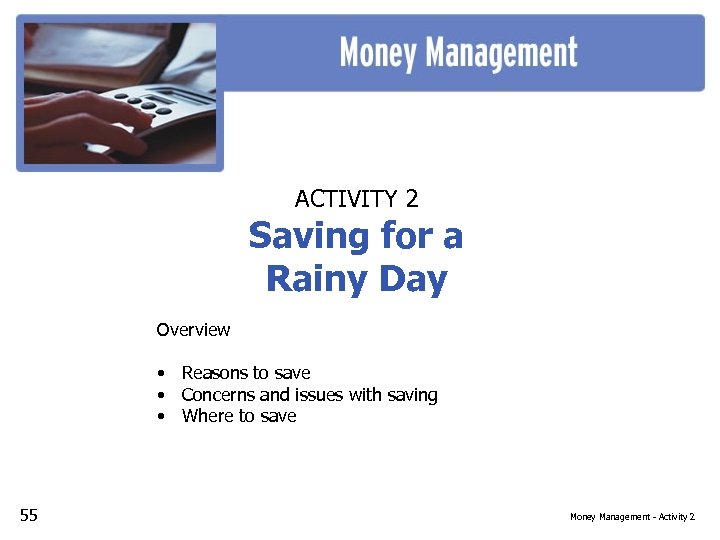 ACTIVITY 2 Saving for a Rainy Day Overview • Reasons to save • Concerns
