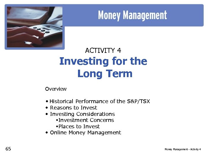 ACTIVITY 4 Investing for the Long Term Overview • Historical Performance of the S&P/TSX