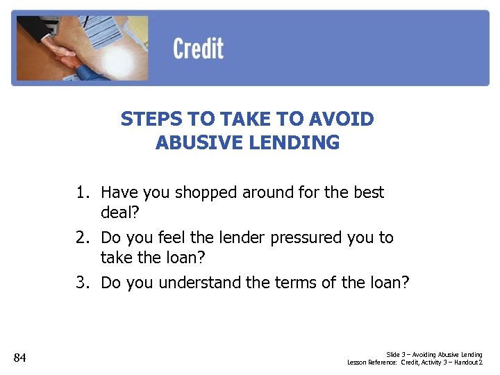 STEPS TO TAKE TO AVOID ABUSIVE LENDING 1. Have you shopped around for the