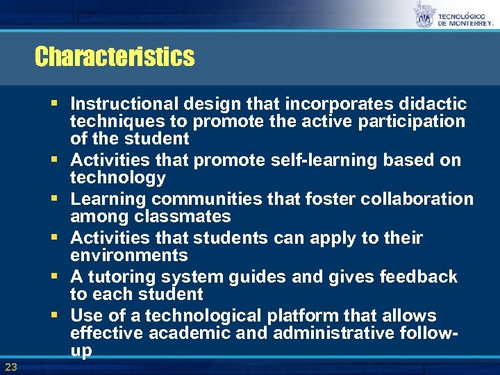 Characteristics § Instructional design that incorporates didactic techniques to promote the active participation of