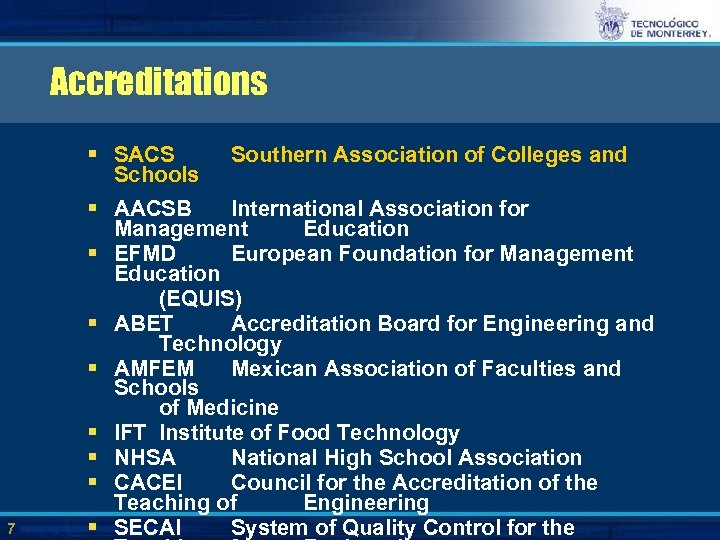 Accreditations § SACS Schools 7 Southern Association of Colleges and § AACSB International Association