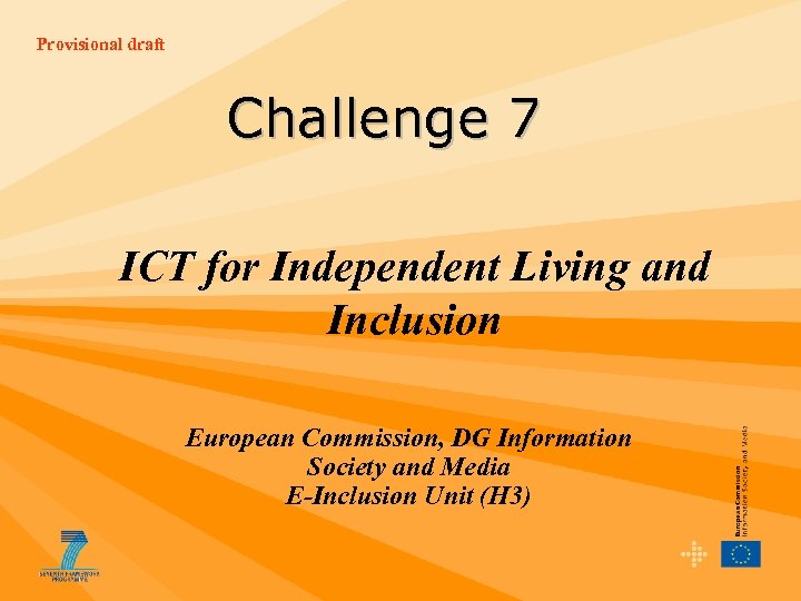 Provisional draft Challenge 7 ICT for Independent Living and Inclusion European Commission, DG Information