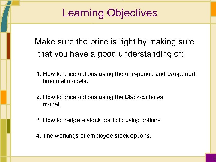 Learning Objectives Make sure the price is right by making sure that you have