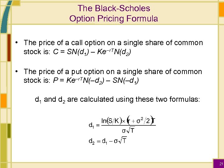 The Black-Scholes Option Pricing Formula • The price of a call option on a