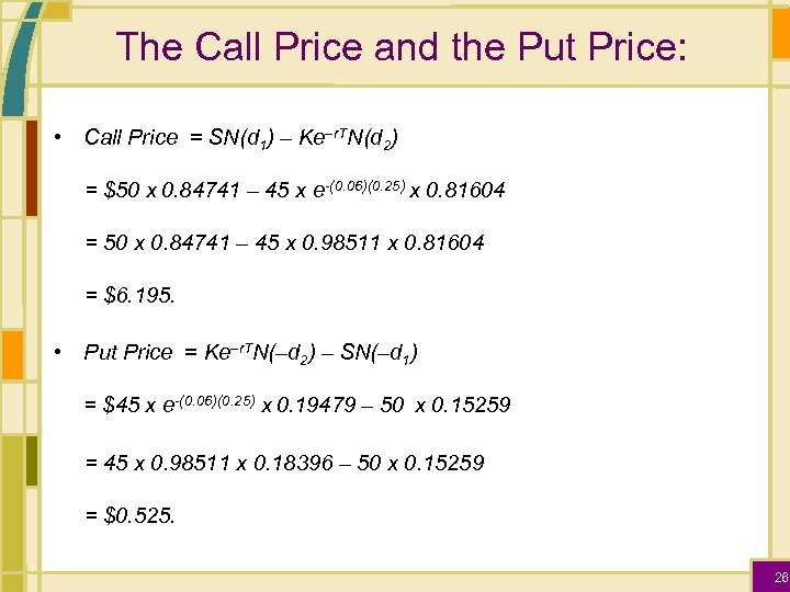 The Call Price and the Put Price: • Call Price = SN(d 1) –