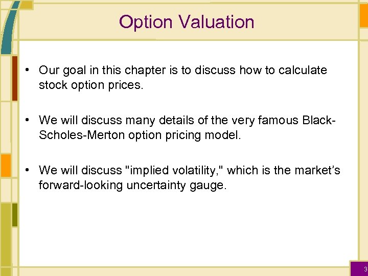 Option Valuation • Our goal in this chapter is to discuss how to calculate