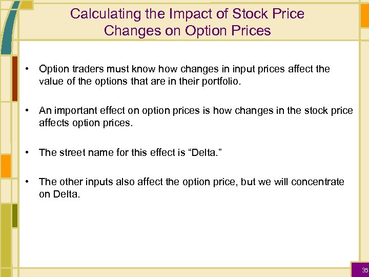 Calculating the Impact of Stock Price Changes on Option Prices • Option traders must