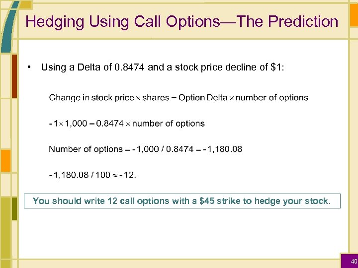 Hedging Using Call Options—The Prediction • Using a Delta of 0. 8474 and a