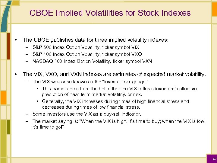 CBOE Implied Volatilities for Stock Indexes • The CBOE publishes data for three implied