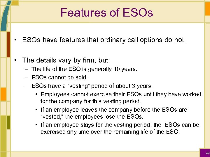 Features of ESOs • ESOs have features that ordinary call options do not. •