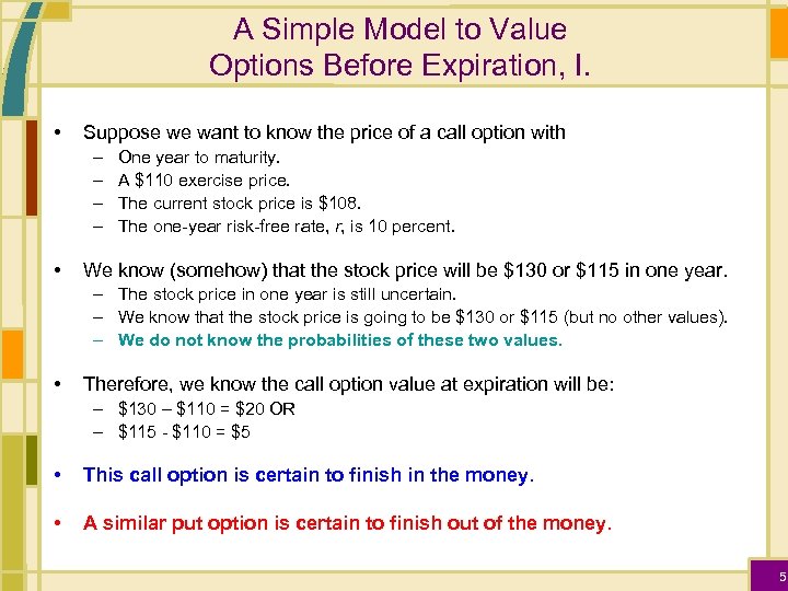 A Simple Model to Value Options Before Expiration, I. • Suppose we want to