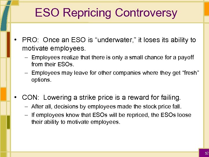 ESO Repricing Controversy • PRO: Once an ESO is “underwater, ” it loses its
