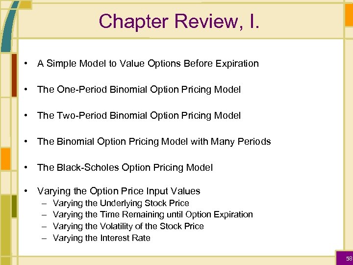 Chapter Review, I. • A Simple Model to Value Options Before Expiration • The