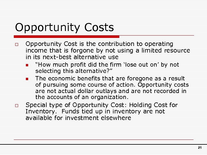 Opportunity Costs o o Opportunity Cost is the contribution to operating income that is