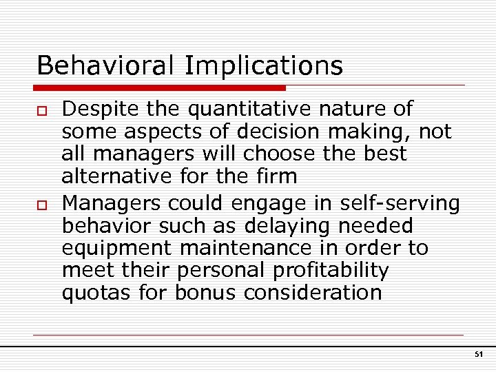 Behavioral Implications o o Despite the quantitative nature of some aspects of decision making,