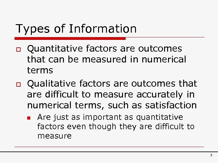 Types of Information o o Quantitative factors are outcomes that can be measured in