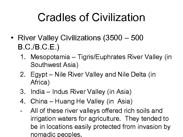 Cradles of Civilization • River Valley Civilizations (3500 – 500 B. C. /B. C.