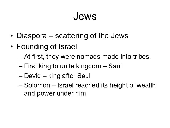 Jews • Diaspora – scattering of the Jews • Founding of Israel – At