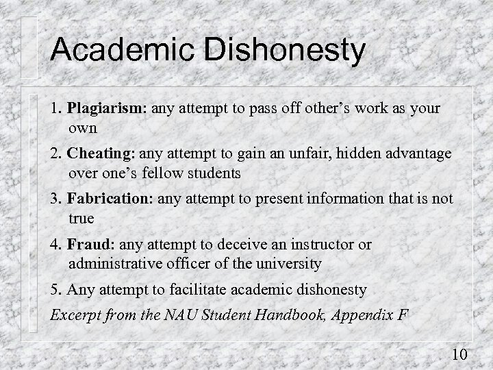 Academic Dishonesty 1. Plagiarism: any attempt to pass off other’s work as your own