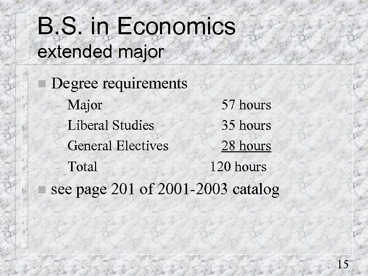 B. S. in Economics extended major n Degree requirements – – n Major Liberal