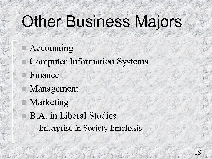 Other Business Majors Accounting n Computer Information Systems n Finance n Management n Marketing