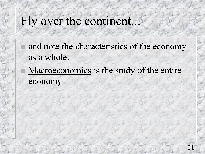 Fly over the continent. . . and note the characteristics of the economy as