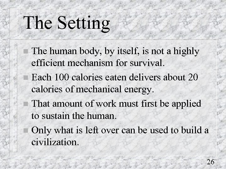 The Setting The human body, by itself, is not a highly efficient mechanism for