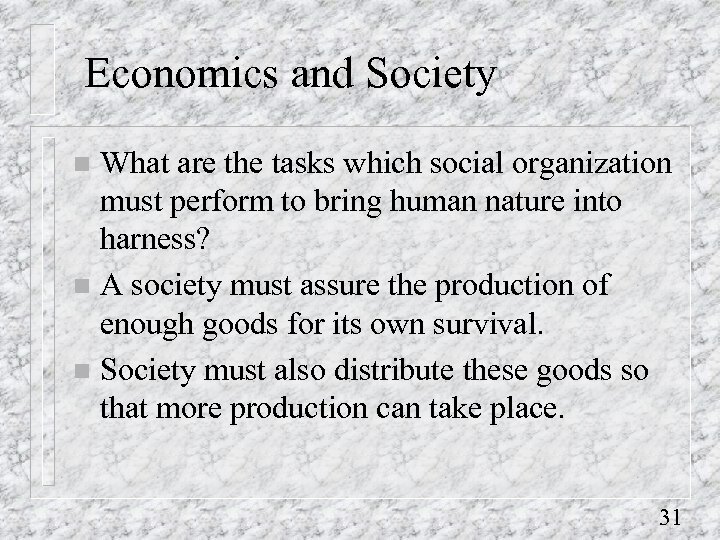 Economics and Society What are the tasks which social organization must perform to bring